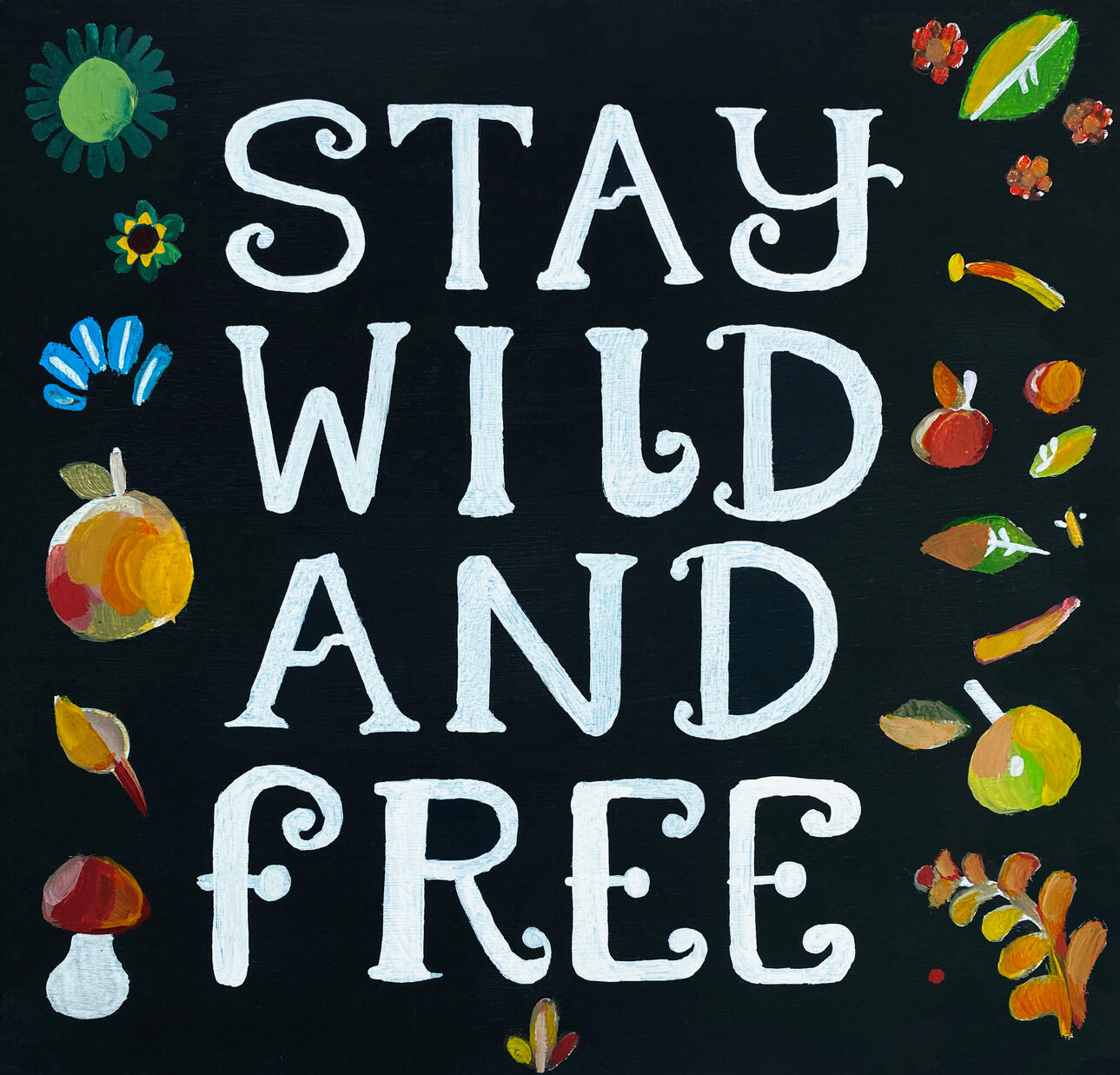 Stay Wild and Free